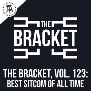 What Is The Best Sitcom of All Time? (The Bracket, Vol. 123)