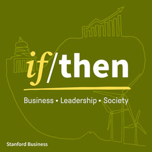 Introducing the If/Then podcast from Stanford GSB