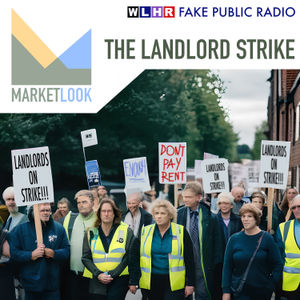WLHR FAKE PUBLIC RADIO | MarketLook | "The Landlord Strike"