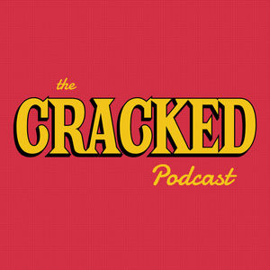 The Cracked Podcast