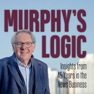 Broadcast Dialogue - The Podcast: Steve Murphy on 'Murphy's Logic' and 45 years in news