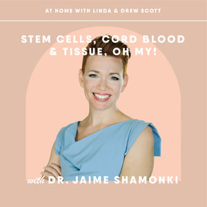 Stem Cells, Cord Blood and Tissue, Oh My! with Dr. Jaime Shamonki