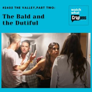 #2405 The Valley,Part 2: The Bald and the Dutiful