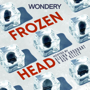 In the first episode of Frozen Head, you learned about two ordinary people whose deaths were anything but. No, this isn’t one of those true crime docs about a series of brutal murders. Rather, these two unassuming people were a part of a controversial movement – the right to be preserved cryogenically in the hopes of a second chance. After their deaths, decades apart, all hell broke loose between cryonicists and those who reject the supposed quack science of reanimation.

If you want to hear the rest of Frozen Head, you can binge all seven episodes exclusively on Wondery Plus.




On Wondery Plus, you can listen to all your favorite podcasts early and ad-free. With a library featuring over 50 #1 Apple Podcast hits and 45,000 binge worthy episodes, there’s something for everyone.




Join Wondery Plus in the Wondery app or an Apple Podcasts.

See Privacy Policy at https://art19.com/privacy and California Privacy Notice at https://art19.com/privacy#do-not-sell-my-info.