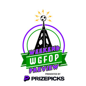 Men in Blazers 04/26/24: WGFOP Weekend Preview, Presented by PrizePicks