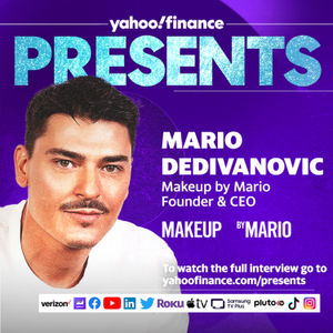 Yahoo Finance Presents: Mario Dedivanovic, Makeup by Mario Founder & CEO