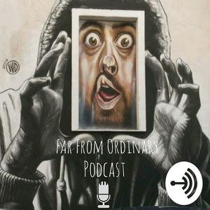 Far From Ordinary Podcast