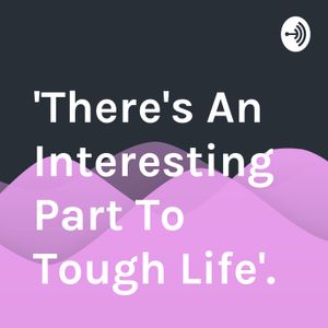 This podcast is meant to encourage some young guys out there who are having it rough and feeling that nothing is worth living. They should understand life has a great deal in store for them. Life can be tough now but I guarantee you it'll cut you some slack if only you'll persevere and keep on the right track. You should never give up.
