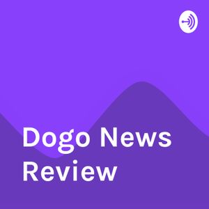 The very first episode of Dogo News Review!
