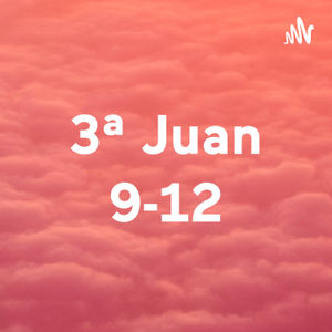 3ª Juan 9-12