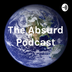 The Absurd Podcast