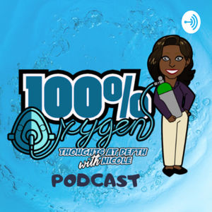 100% Oxygen: Thoughts At Depth with Nicole