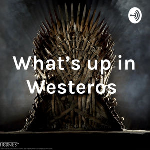What's up in Westeros