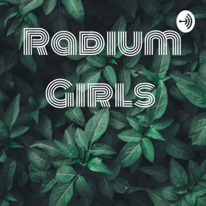 This is a podcast discussion about part one of radium girls
