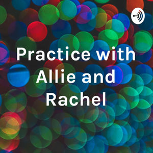 practice Rachel and Allie