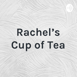 Rachel's Cup of Tea