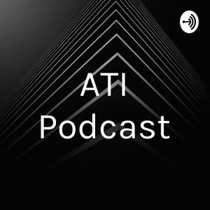 ATI Podcast