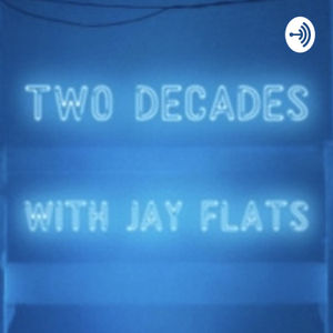 2 Decades w/ Jay Flats