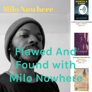 Flawed And Found with Milo Nowhere
