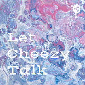Let Cheezy Talk