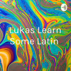 Lukas Learn Some Latin