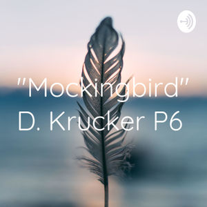 "Mockingbird" D. Krucker P6