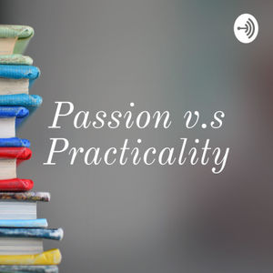 Passion v.s Practicality