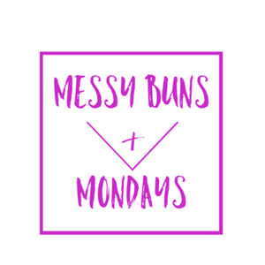 Messy Buns and Mondays