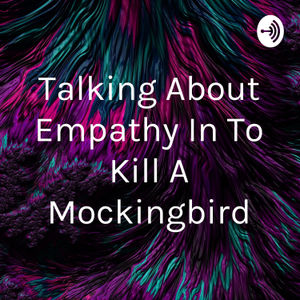 Talking About Empathy In To Kill A Mockingbird