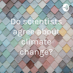 “Do scientists agree about climate change?”
