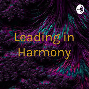 The "H" in Leading in Harmony is about Healing. 
