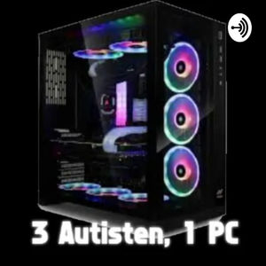 3 Autisten, 1 PC | Der Hardware-Podcast