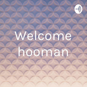 Welcome hooman