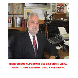 "IMPACTOS DE SALUD NATURAL Y HOLISTICA" DEL DOCTOR FERMIN VIERA.