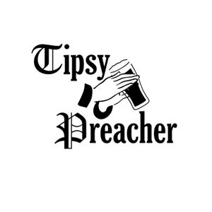 The Tipsy Preacher