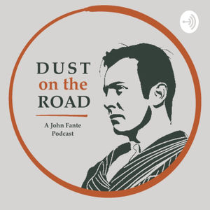 <p>A brief introduction to Dust on the Road : A John Fante Podcast.&nbsp;</p>
<p>Find out what to expect over the coming weeks as we take a look at the four John Fante novels that have come to be known as the Bandini Quartet:</p>
<ul>
 <li>Wait Until Spring, Bandini</li>
 <li>The Road To Los Angeles</li>
  <li>Ask The Dust</li>
  <li>Dreams From Bunker Hill</li>
</ul>
<p><br></p>
