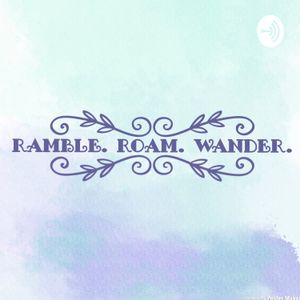 Ramble. Roam. Wander.
