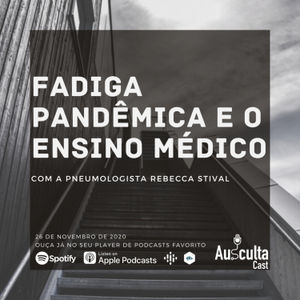 Fadiga Pandêmica e o Ensino Médico