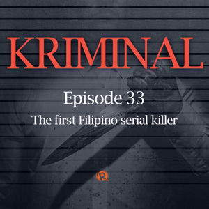 Episode 33: The first Filipino serial killer