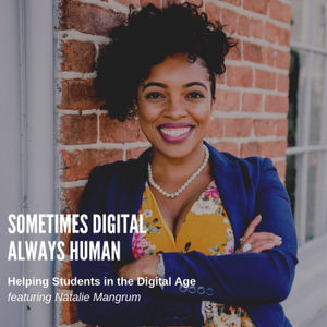 Episode 17: Helping Students in the Digital Age featuring Natalie Mangrum