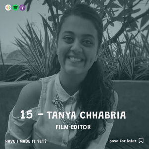 Episode 15 - Tanya Chhabria - Film Editor