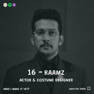 Episode 16 - Raamz - Actor, Stylist