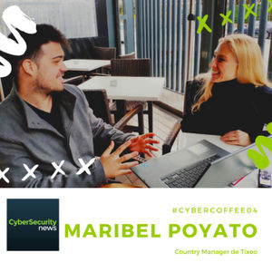 #CyberCoffee04 con Maribel Poyato, Country Manager de Tixeo España
