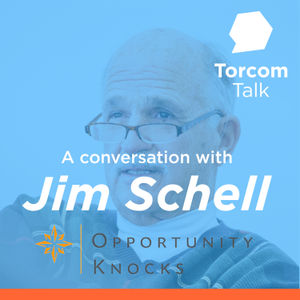 Feat. Jim Schell Founder of Opportunity Knocks | Torcom Talk #28