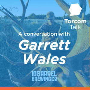 Feat. Garrett Wales Co-Founder 10 Barrel Brewing | Torcom Talk #33