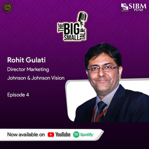 Pharma, Marketing & Storytelling - Rohit Gulati, Director - Marketing, J&J Vision | Ep 4 | SIBM Pune