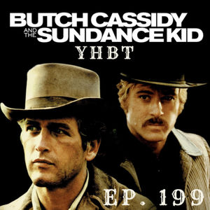 Episode 199 - Butch Cassidy and the Sundance Kid