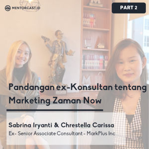 [Part 2] Pandangan ex-Konsultan tentang Marketing Zaman Now