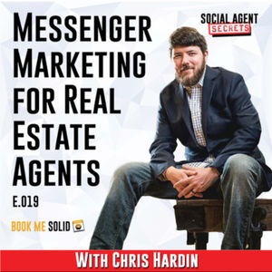 #SASP E.019 - Messenger Marketing For Real Estate Agents With Chris Hardin From BookMeSolid