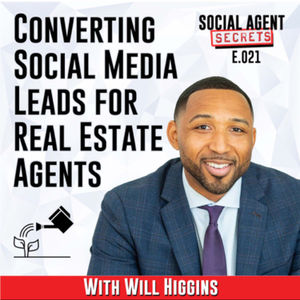 #SASP E.021 - Converting Real Estate Social Media Leads With Will Higgins